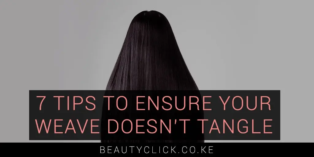 7 Tips to Ensure Your Weave Doesn’t Tangle