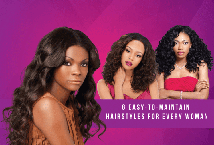 8 Easy-to-Maintain Hairstyles for Every Woman