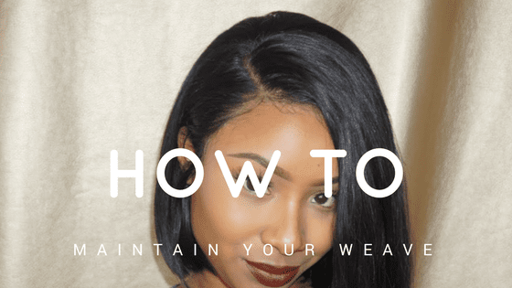 How to Properly Maintain Your Human Hair Weave