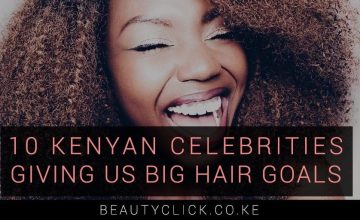Hair Inspiration: 10 Kenyan Celebrities Giving us Big Hair Goals